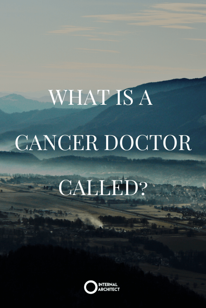 landscape photo with text "what is a cancer doctor called?"