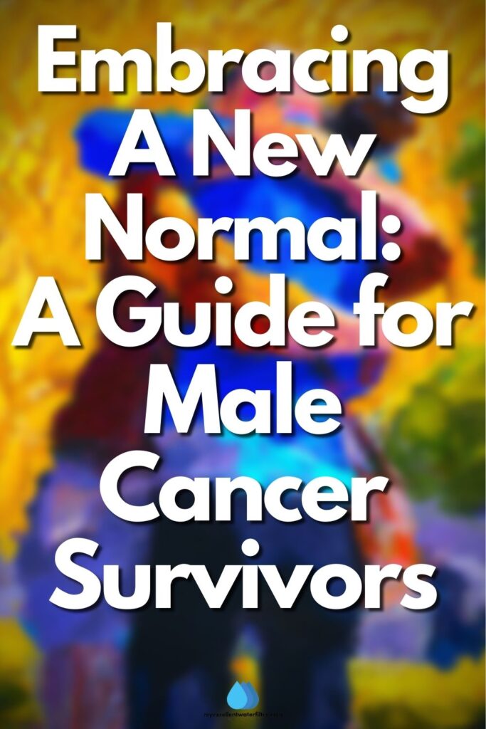 Blurred impressionistic oil painting with the text "Embracing a New Normal: A Guide for Male Cancer Survivors"