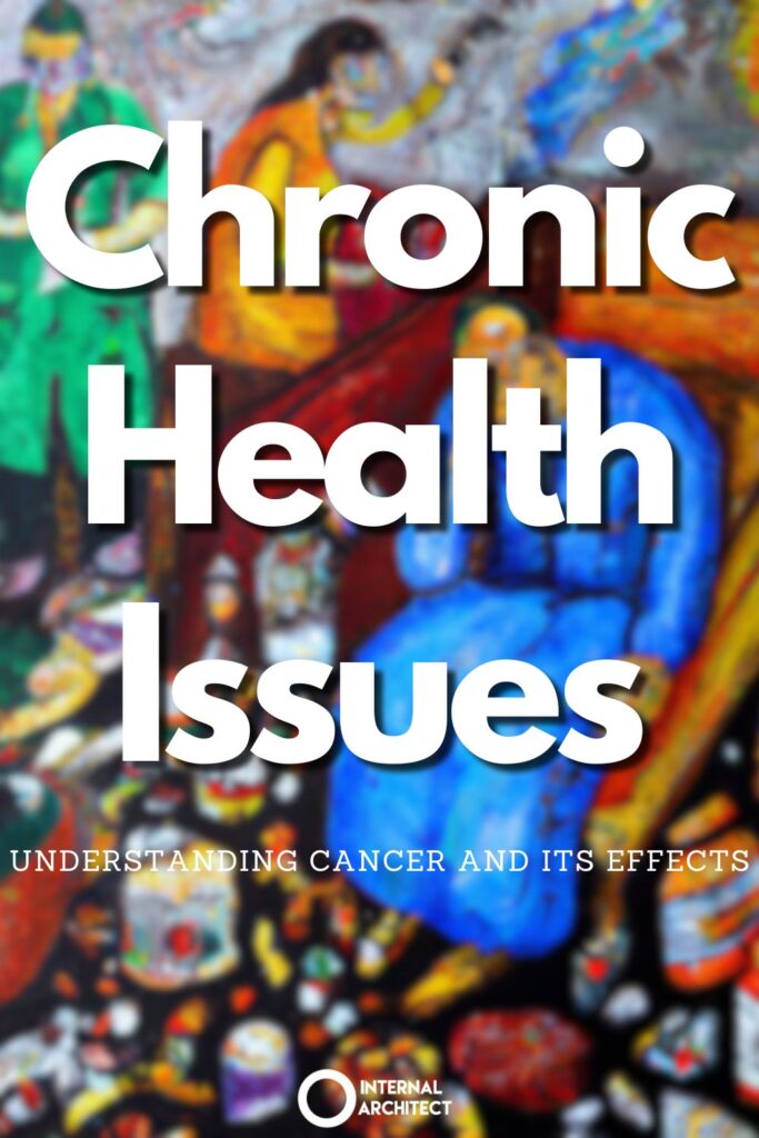 An oil painting of "Chronic Health Issues" with the text Chronic Health Issues: Understanding Cancer and Its Effects