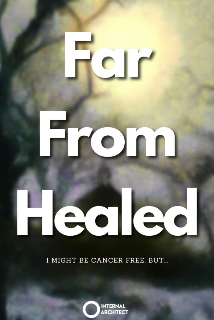An impressionistic digital oil painting with the text Far From Healed: I Might Be Cancer Free, But...