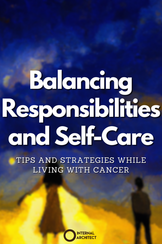 And impressionistic digital oil painting of "responsibilities"with the text Balancing Responsibilities and Self-Care: Tips and Strategies While Living with Cancer