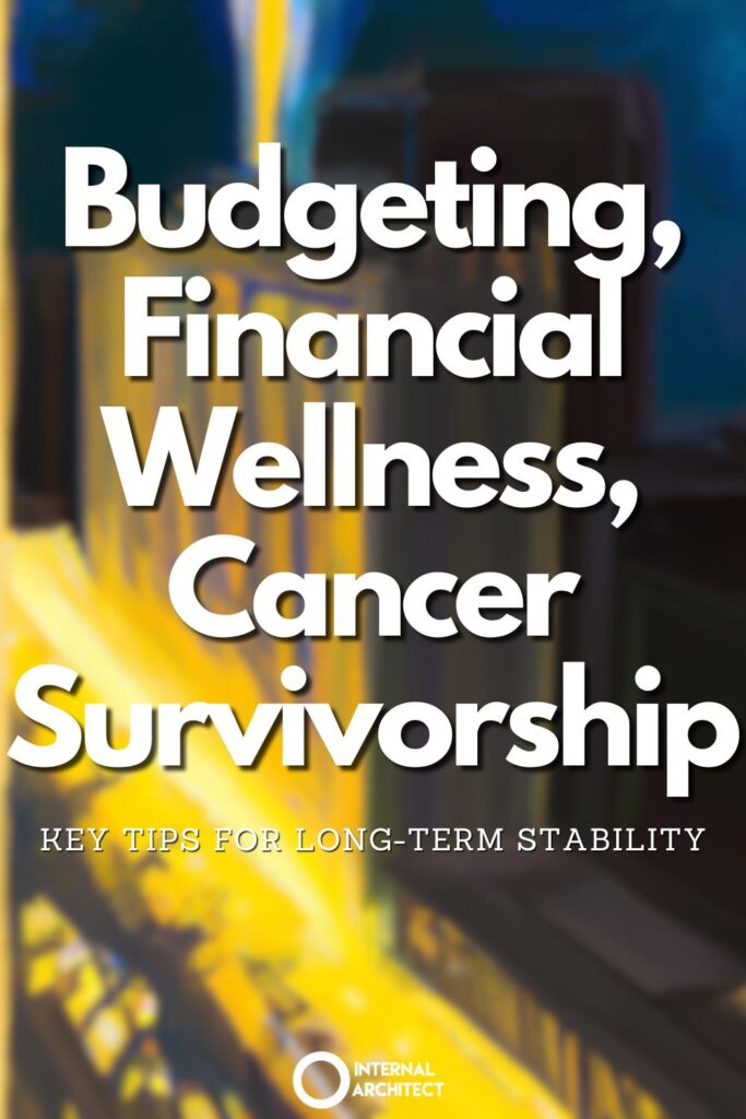 And impressionistic digital oil painting of "Finance" with the text Budgeting, Financial Wellness, Cancer Survivorship: Key Tips for Long-Term Stability