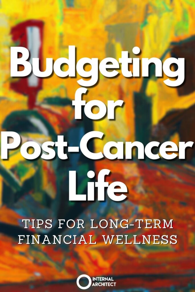 A painting named "Budgeting" in the style of conceptual art with the text Budgeting for Post-Cancer Life: Tips for Long-Term Financial Wellness